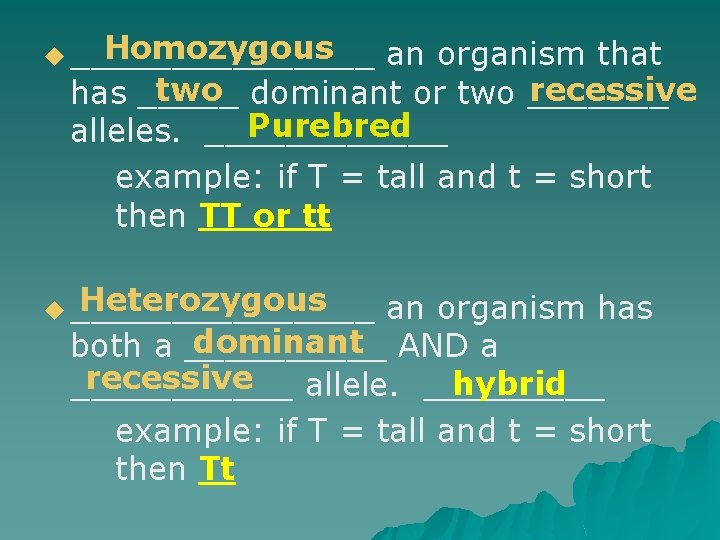 Homozygous u ________ an organism that two dominant or two _______ recessive has _____