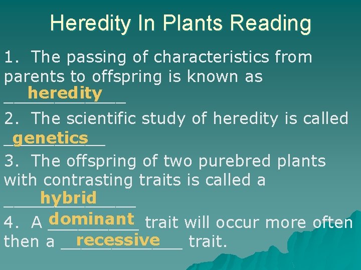 Heredity In Plants Reading 1. The passing of characteristics from parents to offspring is