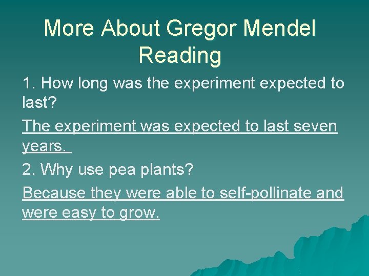More About Gregor Mendel Reading 1. How long was the experiment expected to last?