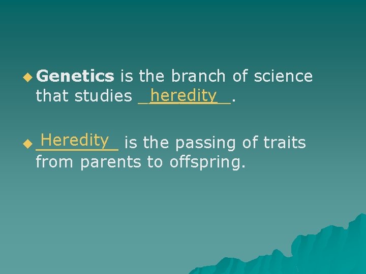 u Genetics is the branch of science heredity that studies _____. Heredity u ____