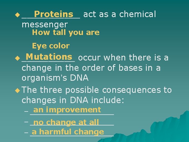 Proteins u ______ messenger act as a chemical How tall you are Eye color