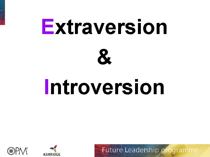Extraversion & Introversion Extraversion & Introversion