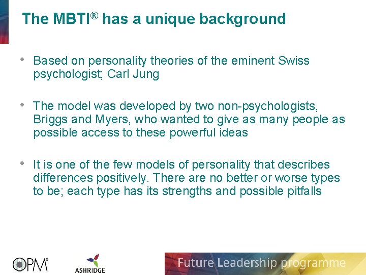 The MBTI® has a unique background • Based on personality theories of the eminent The MBTI® has a unique background • Based on personality theories of the eminent