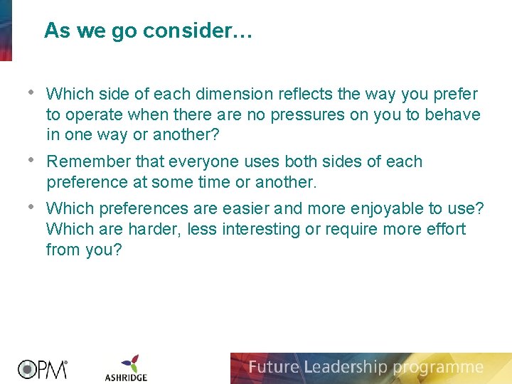 As we go consider… • Which side of each dimension reflects the way you As we go consider… • Which side of each dimension reflects the way you
