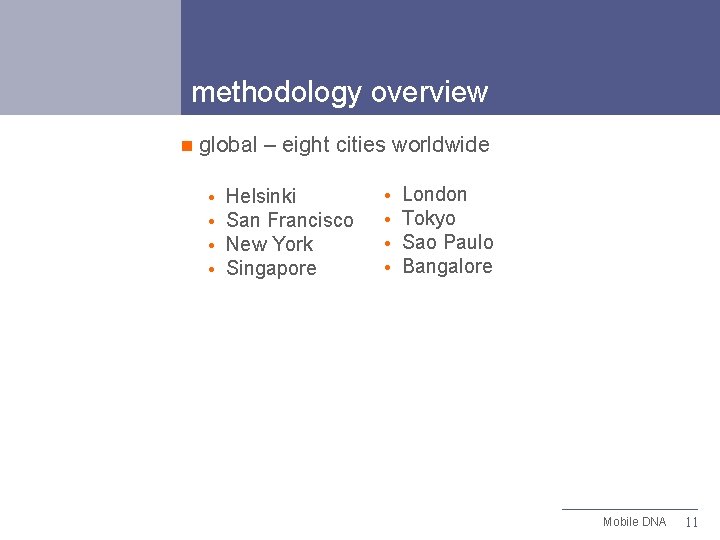methodology overview n global – eight cities worldwide Helsinki San Francisco New York Singapore