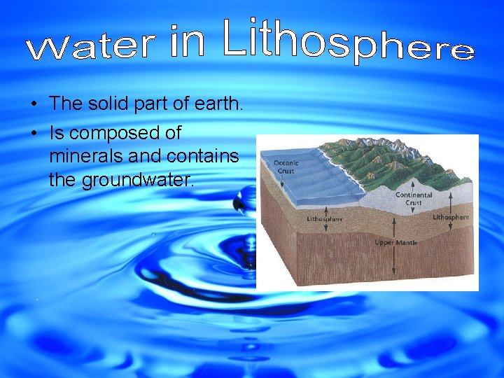  • The solid part of earth. • Is composed of minerals and contains
