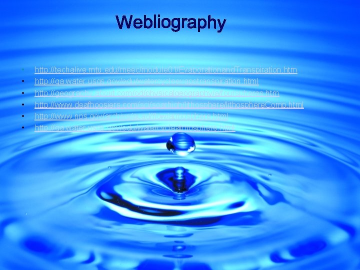  • • • http: //techalive. mtu. edu/meec/module 01/Evaporationand. Transpiration. htm http: //ga. water.