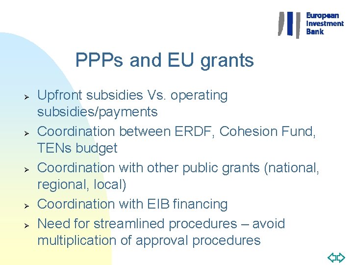 PPPs and EU grants Ø Ø Ø Upfront subsidies Vs. operating subsidies/payments Coordination between