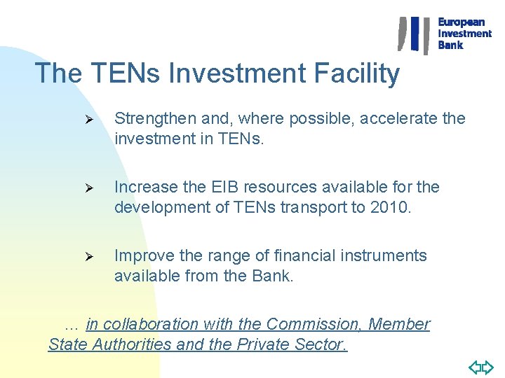 The TENs Investment Facility Ø Strengthen and, where possible, accelerate the investment in TENs.