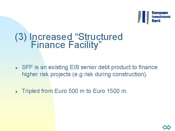 (3) Increased “Structured Finance Facility” Ø Ø SFF is an existing EIB senior debt