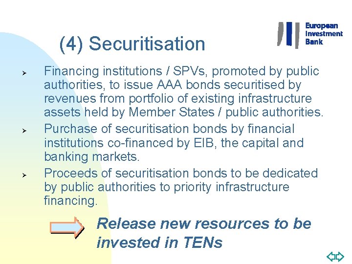 (4) Securitisation Ø Ø Ø Financing institutions / SPVs, promoted by public authorities, to