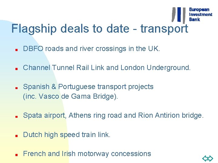 Flagship deals to date - transport DBFO roads and river crossings in the UK.