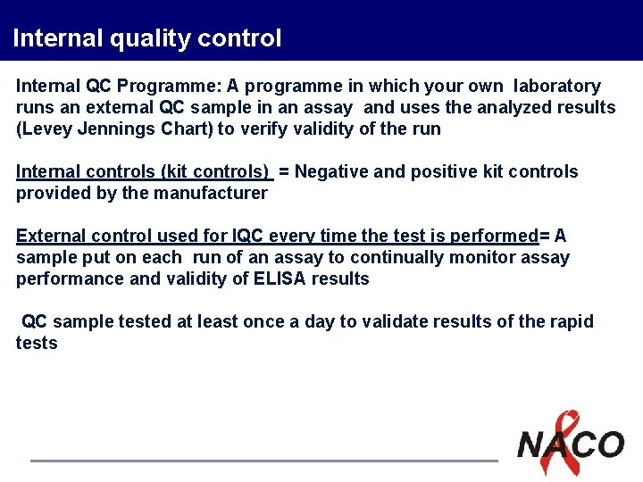 Internal quality control Internal QC Programme: A programme in which your own laboratory runs Internal quality control Internal QC Programme: A programme in which your own laboratory runs