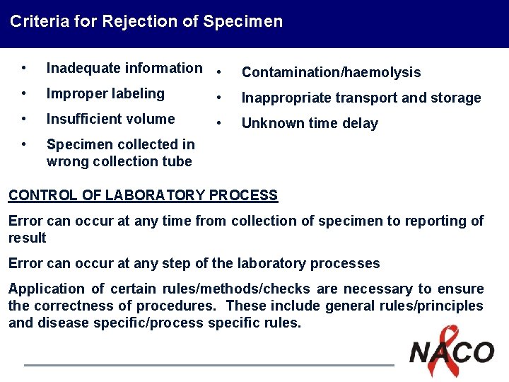 Criteria for Rejection of Specimen • Inadequate information • Contamination/haemolysis • Improper labeling • Criteria for Rejection of Specimen • Inadequate information • Contamination/haemolysis • Improper labeling •