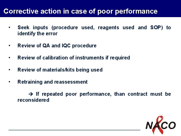 Corrective action in case of poor performance • Seek inputs (procedure used, reagents used Corrective action in case of poor performance • Seek inputs (procedure used, reagents used