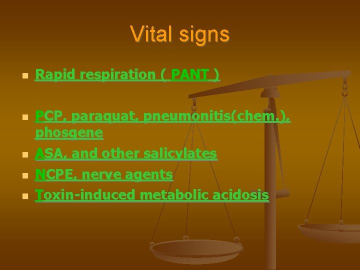 Vital signs Rapid respiration ( PANT ) PCP, paraquat, pneumonitis(chem. ), phosgene ASA, and