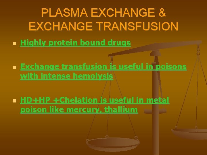 PLASMA EXCHANGE & EXCHANGE TRANSFUSION Highly protein bound drugs Exchange transfusion is useful in