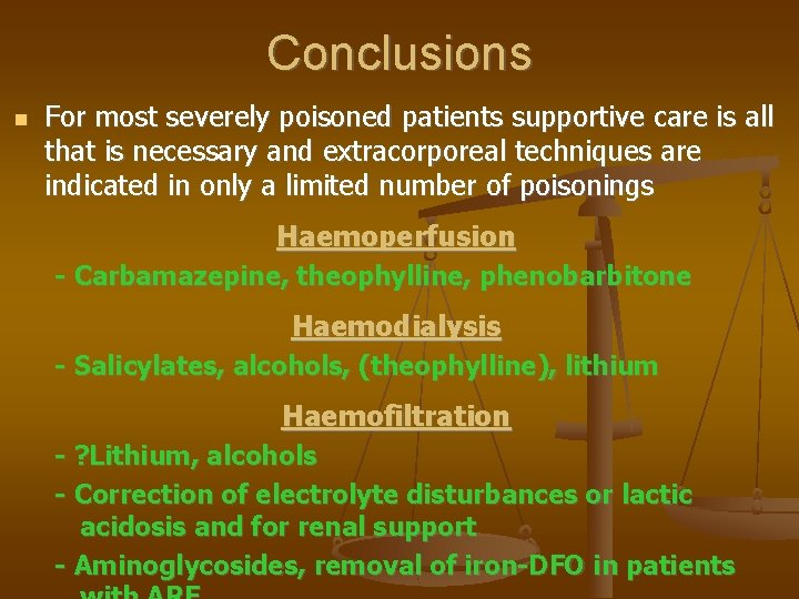 Conclusions For most severely poisoned patients supportive care is all that is necessary and