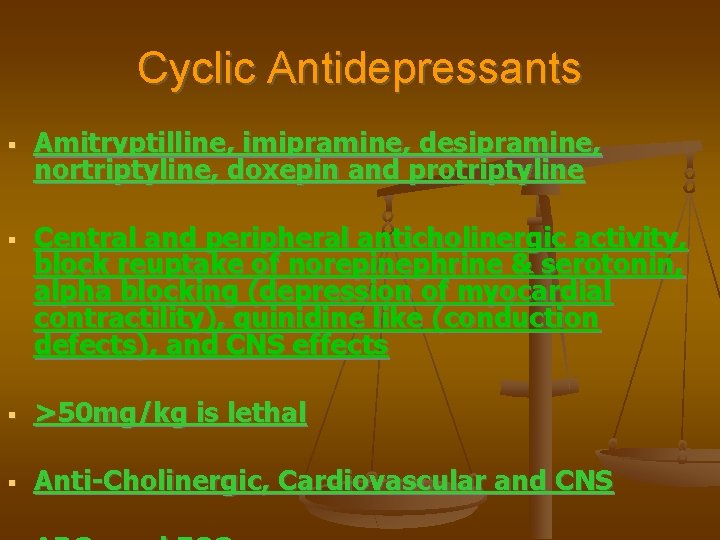 Cyclic Antidepressants Amitryptilline, imipramine, desipramine, nortriptyline, doxepin and protriptyline Central and peripheral anticholinergic activity,