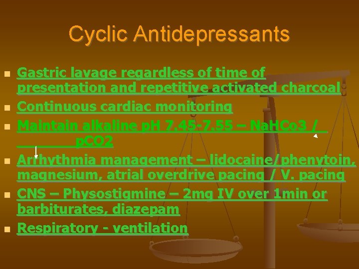 Cyclic Antidepressants Gastric lavage regardless of time of presentation and repetitive activated charcoal Continuous