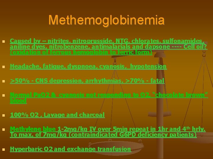 Methemoglobinemia Caused by – nitrites, nitroprusside, NTG, chlorates, sulfonamides, aniline dyes, nitrobenzene, antimalarials and