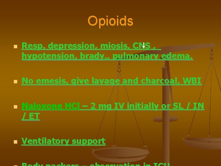 Opioids Resp. depression, miosis, CNS , hypotension, brady. , pulmonary edema. No emesis, give