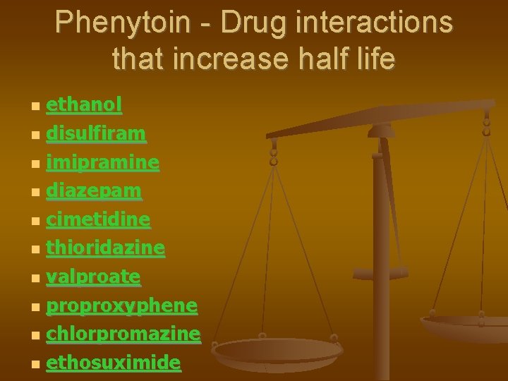Phenytoin - Drug interactions that increase half life ethanol disulfiram imipramine diazepam cimetidine thioridazine