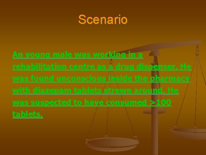 Scenario An young male was working in a rehabilitation centre as a drug dispenser.