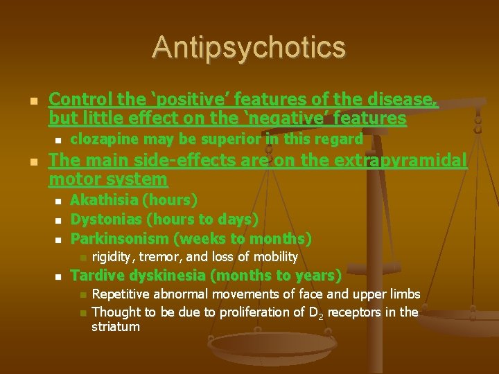 Antipsychotics Control the ‘positive’ features of the disease, but little effect on the ‘negative’