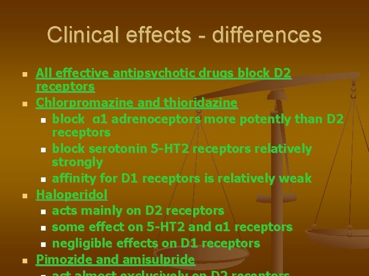 Clinical effects - differences All effective antipsychotic drugs block D 2 receptors Chlorpromazine and