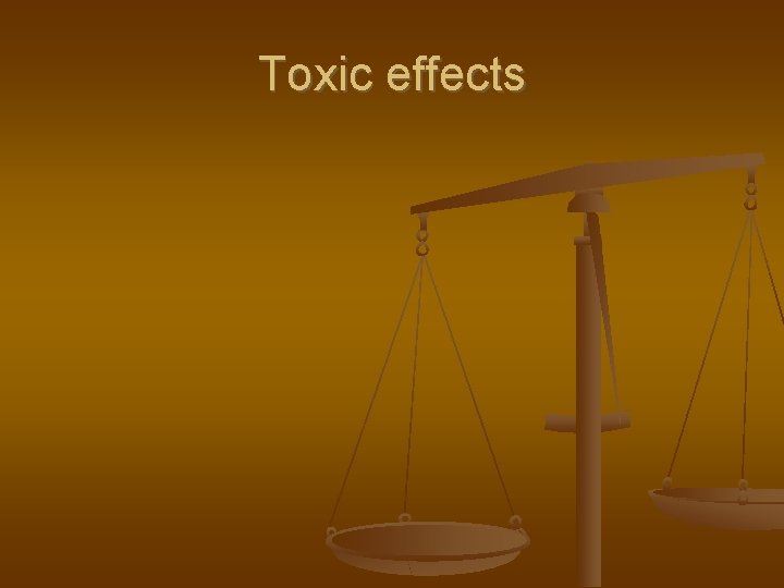 Toxic effects 