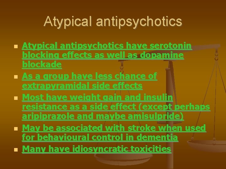 Atypical antipsychotics Atypical antipsychotics have serotonin blocking effects as well as dopamine blockade As