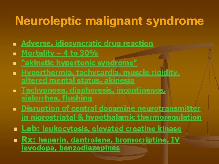 Neuroleptic malignant syndrome Adverse, idiosyncratic drug reaction Mortality – 4 to 30% “akinetic hypertonic