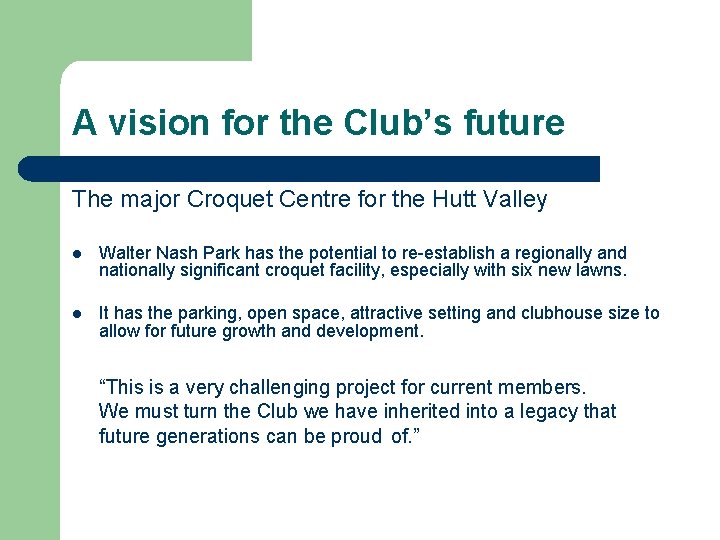 A vision for the Club’s future The major Croquet Centre for the Hutt Valley