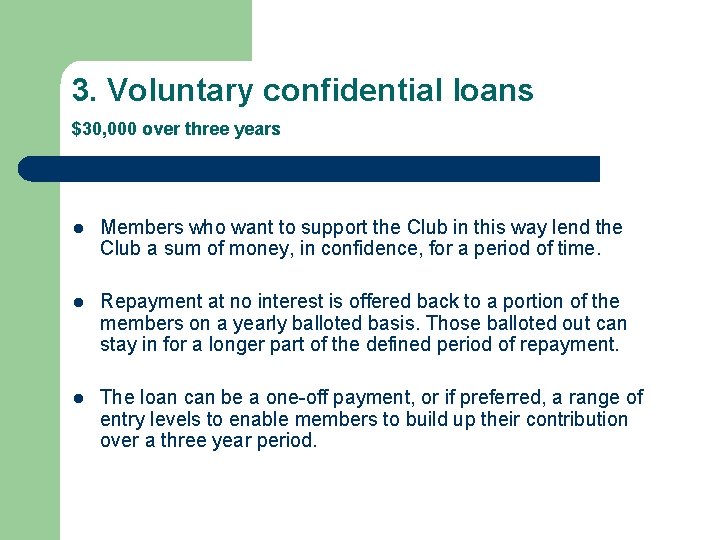 3. Voluntary confidential loans $30, 000 over three years l Members who want to