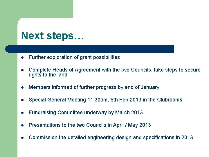 Next steps… l Further exploration of grant possibilities l Complete Heads of Agreement with