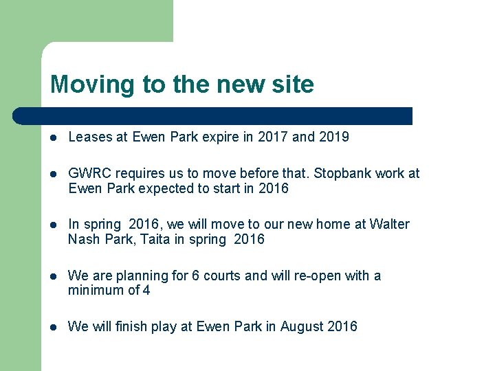 Moving to the new site l Leases at Ewen Park expire in 2017 and