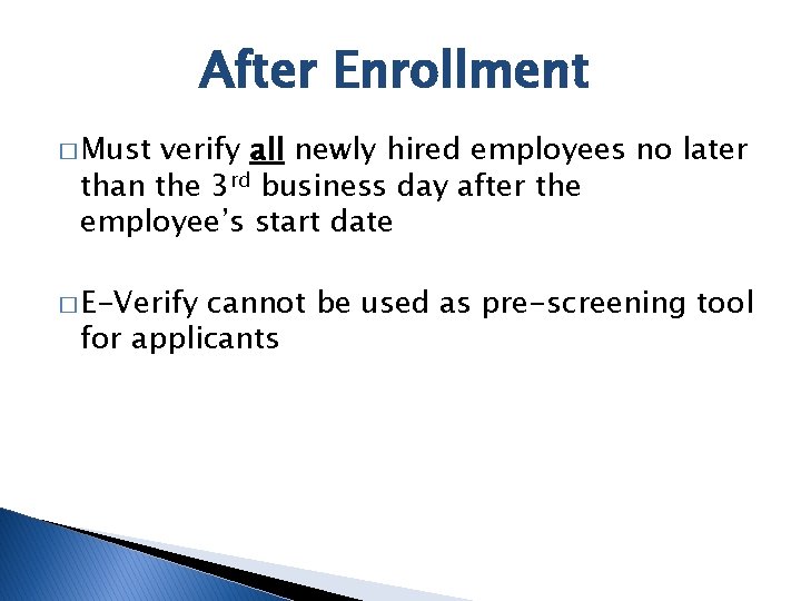 After Enrollment � Must verify all newly hired employees no later than the 3