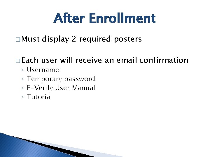 After Enrollment � Must display 2 required posters � Each user will receive an