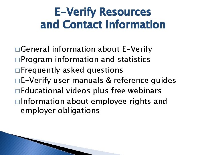 E-Verify Resources and Contact Information � General information about E-Verify � Program information and