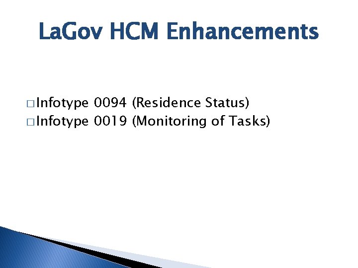 La. Gov HCM Enhancements � Infotype 0094 (Residence Status) � Infotype 0019 (Monitoring of