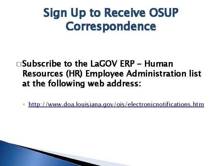 Sign Up to Receive OSUP Correspondence � Subscribe to the La. GOV ERP -