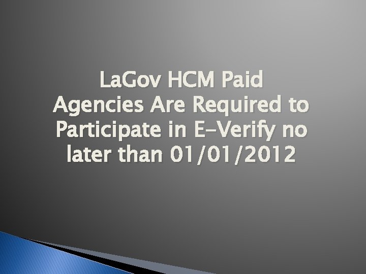 La. Gov HCM Paid Agencies Are Required to Participate in E-Verify no later than