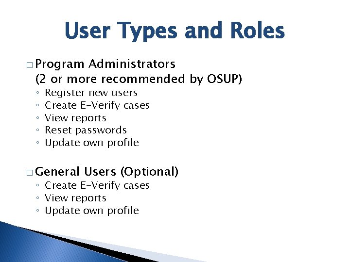 User Types and Roles � Program Administrators (2 or more recommended by OSUP) ◦