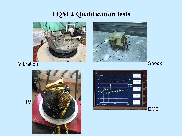 EQM 2 Qualification tests Vibration Shock TV EMC 