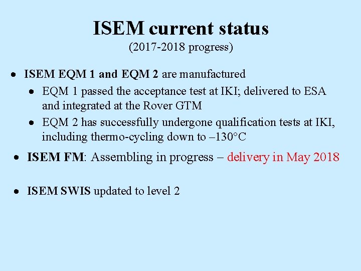 ISEM current status (2017 -2018 progress) ISEM EQM 1 and EQM 2 are manufactured