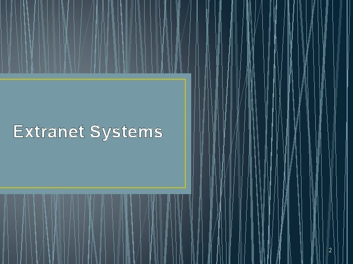 Extranet Systems 2 Extranet Systems 2