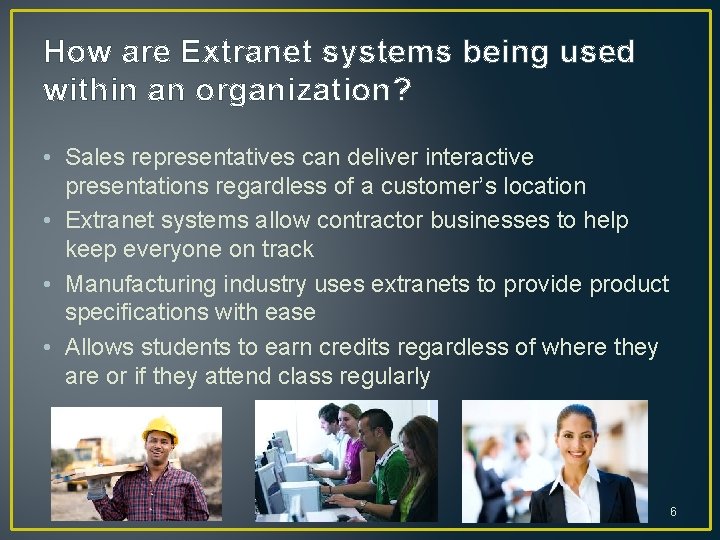 How are Extranet systems being used within an organization? • Sales representatives can deliver How are Extranet systems being used within an organization? • Sales representatives can deliver