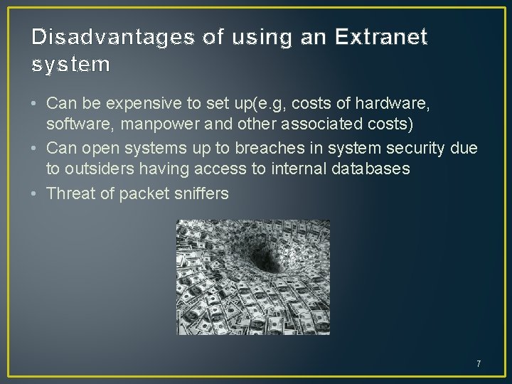 Disadvantages of using an Extranet system • Can be expensive to set up(e. g,