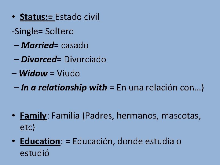  • Status: = Estado civil -Single= Soltero – Married= casado – Divorced= Divorciado